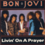 Livin’ On a Prayer – Bon Jovi