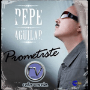 Prometiste – Pepe Aguilar