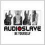 Be Yourself – Audioslave
